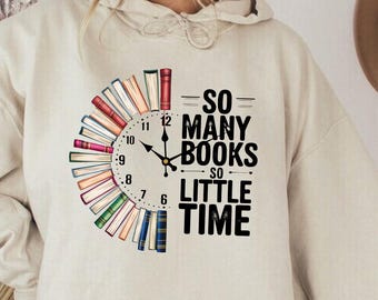 So Many Books So Little Time Sweatshirt, Bookworm Hoodie, Reading Sweatshirt, Book Lover Gift, Bookish Sweatshirt, Gift for Librarian