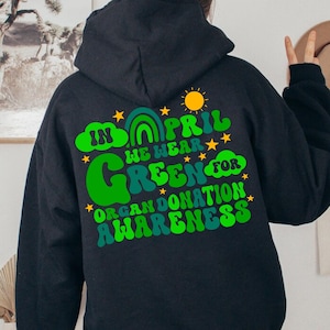 Organ Donation Hoodie Sweatshirt, We Wear Green, Donation Awareness, Organ Donor Gift, Save Lives, Donation Support,Transplant Survivor Gift
