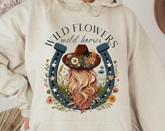 Wild Flowers Wild Horses Hoodie Sweatshirt, Wild Flowers Sweat Woman, Country Girl Gift, Country Concert, Western, Cowgirl, Rodeo Lover Gift