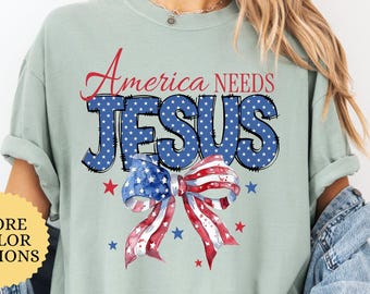 Comfort Colors® America Needs Jesus Shirt, Coquette 4th Of July Tee, Jesus American Gift, Christian 4th Of July, Patriotic, Independence Day