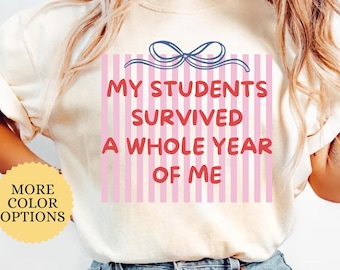 Comfort Colors® My Students Survived Me Shirt, Funny Teacher T Shirt, Back To School Tee, Educator Gift, Last Day School Tee, Coquette Gift