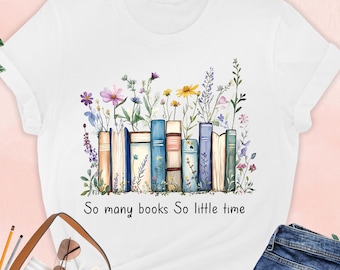 Book Lover Floral Shirt, So Many Books, Funny Reading Teacher Gift, Librarian Tee, Bookish, Reading Lover, Book Club, Book Nerd,Bookworm Tee