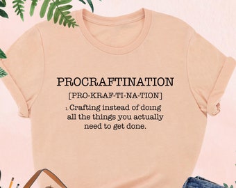 Procraftination Shirt, Funny Crafty Shirt, Crafting Mom Tee, Art Teacher Gift, Funny Mom Gift, Sewing Painting, Hobby, Crafter, Creativity