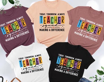 Teacher Squad Shirt, Today Tomorrow Always Teacher Shirt, Gifts For Teacher, Back To School Shirt, Teacher Appreciation Gift, Teacher Life