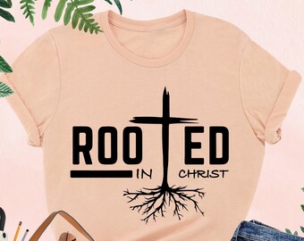 Rooted In Christ Shirt, Christian Shirt, Faith Shirt, Religious Gifts, Bible Verse Shirt, Jesus Cross Shirt,Religious Sweatshirt,Jesus Lover
