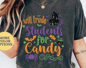 Comfort Colors® Halloween Teacher Shirt, Will Trade Students For Candy Shirt, Funny Halloween Shirt, Spooky Teacher Shirt, Halloween Gifts