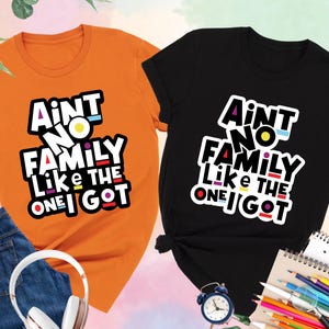 Funny Family Reunion Shirt, Ain&#39;t No Family Like The One I Got, Family Reunion Gift, Matching Black Family Reunion, Black History Month Gift