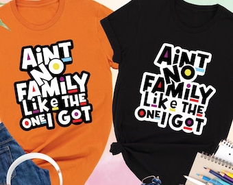 Funny Family Reunion Shirt, Ain&#39;t No Family Like The One I Got, Family Reunion Gift, Matching Black Family Reunion, Black History Month Gift
