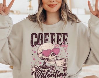 Coffee Is My Valentine Skeleton Sweatshirt, Skeleton Coffee Sweatshirt, Valentine Skeleton Hoodie, Anti Valentine Skeleton, Valentine Gift
