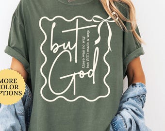 Comfort Colors® But God Shirt, Christian Shirt For Womens, Religious Gifts, Christian Coquette Tee, Faith Based, Bible Verse Tee, Faith Gift