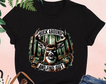 Buck Around And Find Out Shirt, Deer Hunting Shirt, Hunting Shirt,Deer Season Shirt,Hunting Season Shirt,Deer Hunter Shirt,Hunting Dad Shirt