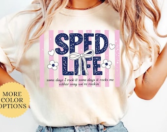 Comfort Colors® Funny SPED Life Shirt, Special Education Teacher Shirt, School Counselor Gift, Speech Therapy T Shirt, SPED Life Shirt