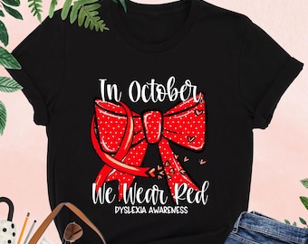 Dyslexia Awareness Shirt, Dyslexia Shirt, Dyslexia Red Bow, Dyslexia Teacher Shirt, Dyslexia Therapist Shirt, Dyslexia Mom Gift, Therapy Tee