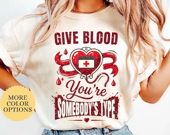 Comfort Colors® Give Blood You're Somebody's Type Shirt, Blood Donation T Shirt, Trendy Medical Tee, Blood Donor Gift, Organ Donor Shirt