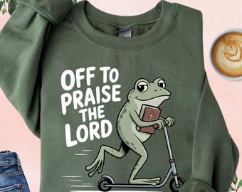 Off To Praise The Lord Sweatshirt, Funny Frog Religious Sweatshirt, Christian Humor Hoodie, Religious Gifts, Bible Study, Church Frog Gifts