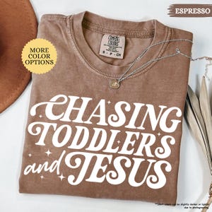 Comfort Colors® Chasing Toddlers And Jesus Shirt, Christian Mom Shirt, Christian Mom Gift, Faith Shirt, Mothers Day Gift, Jesus Lover Gift