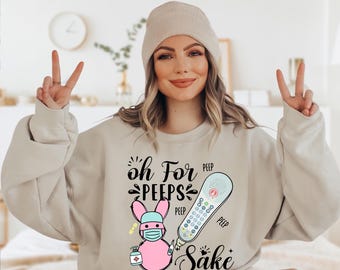 Oh Peeps Sake Nurse Easter Sweatshirt, Funny Nurse Easter Gift, Nurse Hoodie, Healthcare Worker,Med Surg ICU Peds Picu Nurse,Easter Day Gift