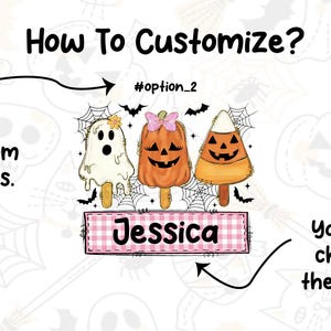 Może przedstawiać: Projekt graficzny przedstawiający trzy lody na patyku w stylu Halloween: duszka, dynię i cukierek kukurydziany. Tekst zawiera napisy How To Customize?, #option_2, You can choose from the options., Jessica oraz You can change the name. Tło ma delikatne białe kontury duch&oacute;w, dyń i pajęczyn.