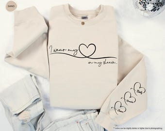 I Wear My Heart On My Sleeve Custom Sweatshirt, Cute Mom Hoodie, Mothers Day Gift, Children Names On Sleeve, Mom Birthday Gift, Grandma Gift