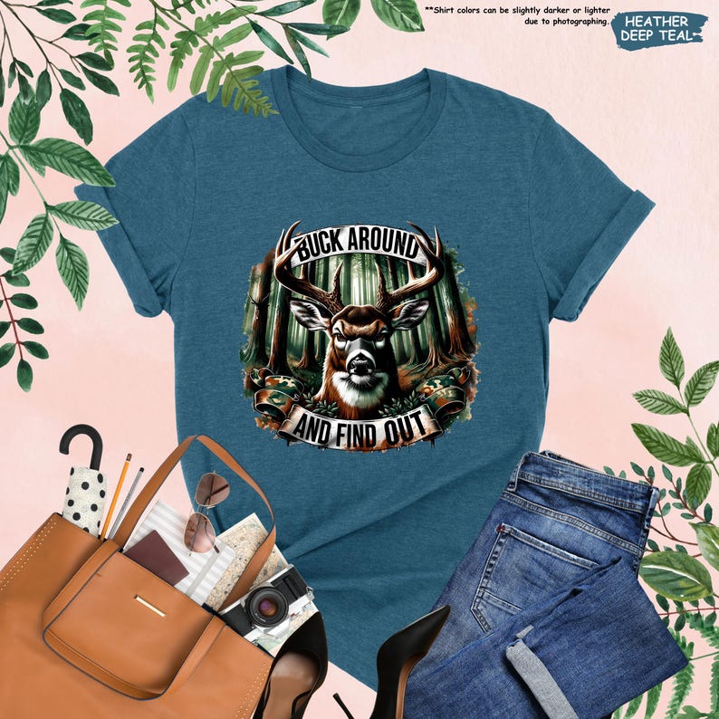 a t - shirt with a picture of a deer and the words buck around and