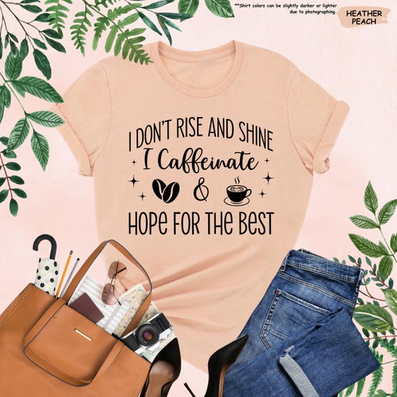 I Don't Rise And Shine Shirt, Coffee Lover Shirt, Caffeinate Tee, Funny Womens Tee, Sarcastic Mom Shirt, Adult Humor Tee, Coffee Lover Gift