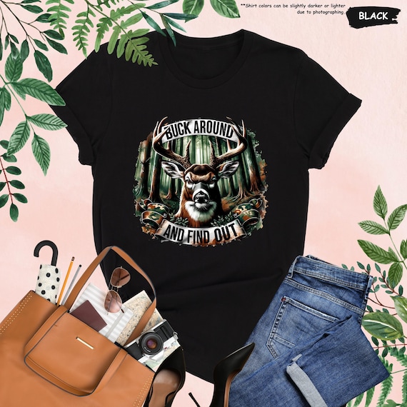 Buck Around And Find Out Shirt, Deer Hunting Shirt, Hunting Shirt,Deer Season Shirt,Hunting Season Shirt,Deer Hunter Shirt,Hunting Dad Shirt
