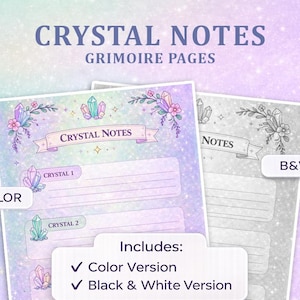 May include: Two grimoire pages, one in color and one in black and white, with the text "CRYSTAL NOTES" and "GRIMOIRE PAGES". The color version features crystal illustrations and the text "CRYSTAL 1" and "CRYSTAL 2". Includes color and B&W versions.