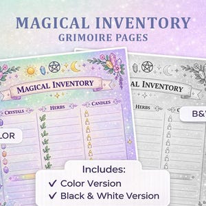 May include: Two grimoire pages with the text "MAGICAL INVENTORY" and "GRIMOIRE PAGES". One page is in color, the other in black and white. The color version includes sections for crystals, herbs, and candles. The image also includes the text "Includes: Color Version, Black & White Version."