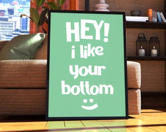 Funny Bathroom Poster – 'I Like Your Bottom' Art Print