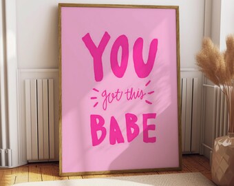 Può includere: Poster motivazionale rosa con il testo "YOU got this BABE" in un carattere rosa e grassetto.