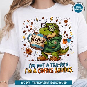 Kaffe Saurus PNG, rolig dinosaurie PNG, jag är inte en te-Rex PNG, kaffeälskare sublimering, söt T-Rex-skjortdesign, DTF-överföringsnedladdning