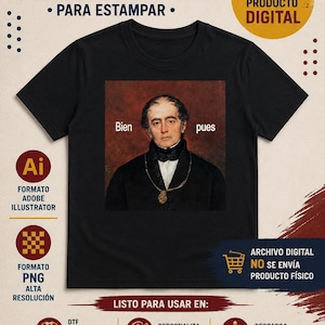 May include: A black t-shirt featuring a central graphic of a historical portrait of a man in a dark coat with a gold chain. The text 'Bien' is printed to the left of the man's head and 'pues' to the right. This is a digital design file for printing.