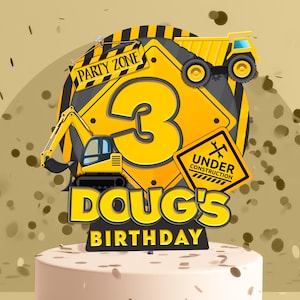 May include: A cake topper featuring a yellow construction theme with a large number 3, a yellow dump truck, and an excavator. It includes signs that read PARTY ZONE and UNDER CONSTRUCTION, with the text DOUG'S BIRTHDAY in bold yellow letters.