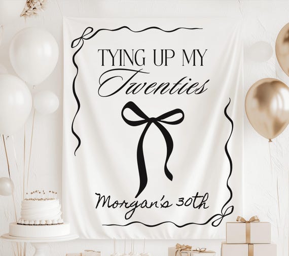 Tying Up My Twenties Banner, 30th Birthday Banner, 30th Birthday Decorations, Custom 30th Birthday Sign, Tying Up My 20s Black Bow Decor