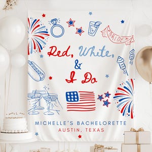 May include: A white backdrop with red, white, and blue illustrations and text. The text reads "Red, White, & I Do" and "Michelle's Bachelorette Austin, Texas." The design includes a ring, stars, fireworks, and an American flag.