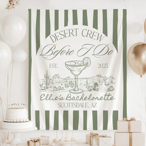 May include: Green and white striped bachelorette party banner with the text "Desert Crew Before I Do Est. 2025 Ellie's Bachelorette Scottsdale, AZ". The banner features a margarita glass with a lime wedge.