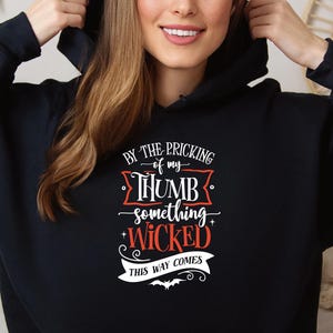 By the Pricking of My Thumb T-Shirt, Haunted History Hoodie, Halloween Tee, Fun Gift for Tea Lovers, History Buffs, and Witches Alike
