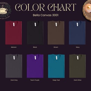 May include: Color chart showing Bella Canvas 3001 t-shirts in 10 different colors: maroon, black, brown, navy, dark grey, team purple, deep teal, dark olive, white, and heather grey.