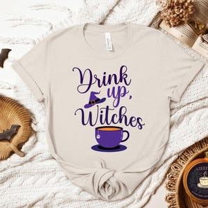 Drink up, Witches Tea Shirt, Witchy Gift for Tea Lovers and Witches Alike, Practical Magic and Tea Fans; It's Always Tea Time, Witch Time