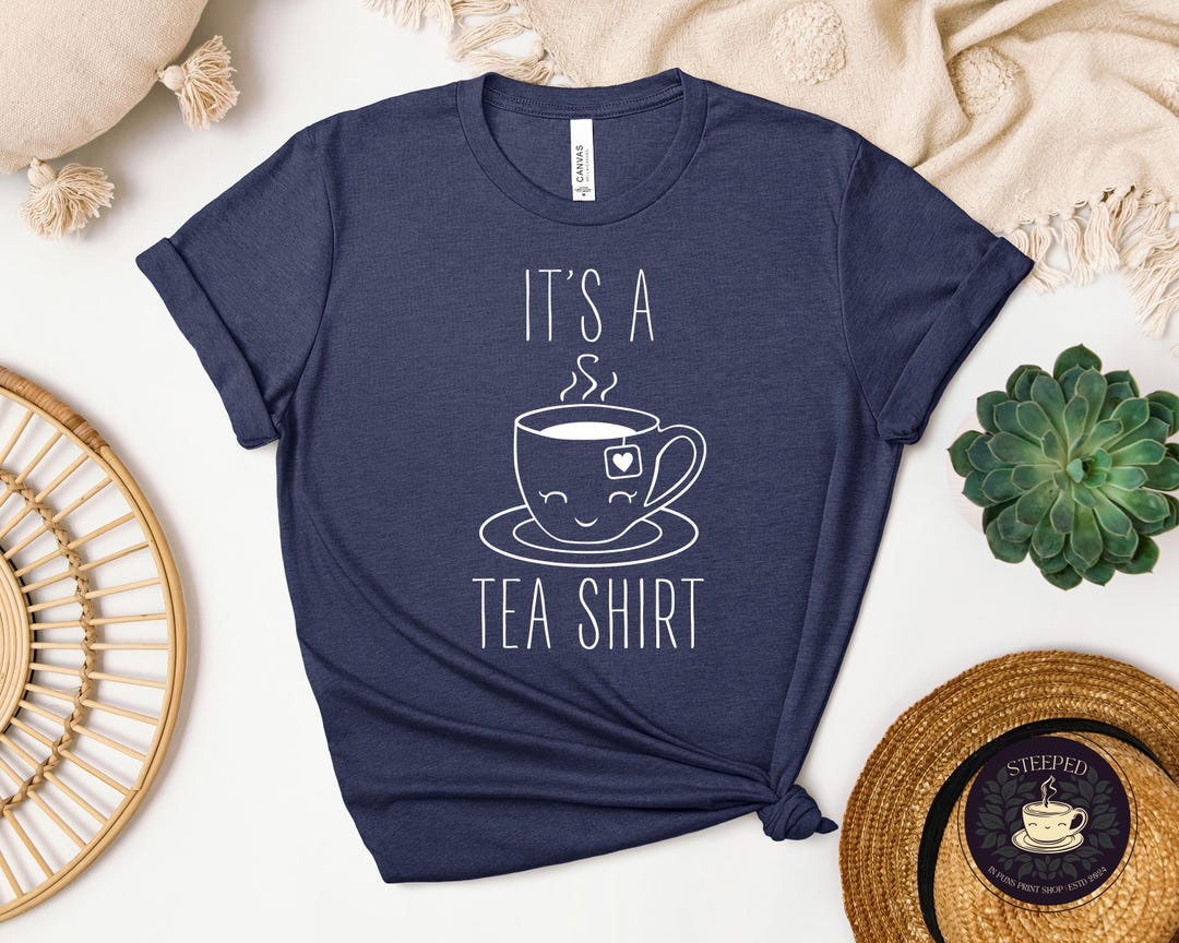 It's a Tea Shirt, Tea Lover Shirt, Tea Lover Gift, Tea Addict, Shirt ...