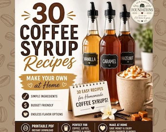 May include: A digital graphic featuring 30 Coffee Syrup Recipes with three glass bottles labeled Vanilla, Caramel, and Hazelnut. A mug with whipped cream and caramel drizzle sits beside a small spiral-bound sign titled 30 Easy Recipes for Homemade Coffee Syrups.