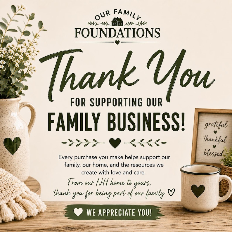 May include: A thank you card for a family business featuring the text Our Family Foundations, Thank You For Supporting Our Family Business, and From our NH home to yours, thank you for being part of our family, with heart icons and greenery.