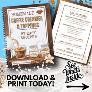 May include: A spiral-bound cookbook titled "Homemade Coffee Creamer & Toppings" with 87 easy recipes. The cover features a coffee cup, jars of dustings and infused sugars, and coffee beans. The text "Download & Print Today!" is also visible.