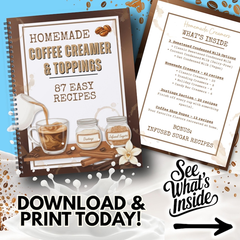 May include: A spiral-bound cookbook titled "Homemade Coffee Creamer & Toppings" with 87 easy recipes. The cover features a coffee cup, jars of dustings and infused sugars, and the text "Download & Print Today!"