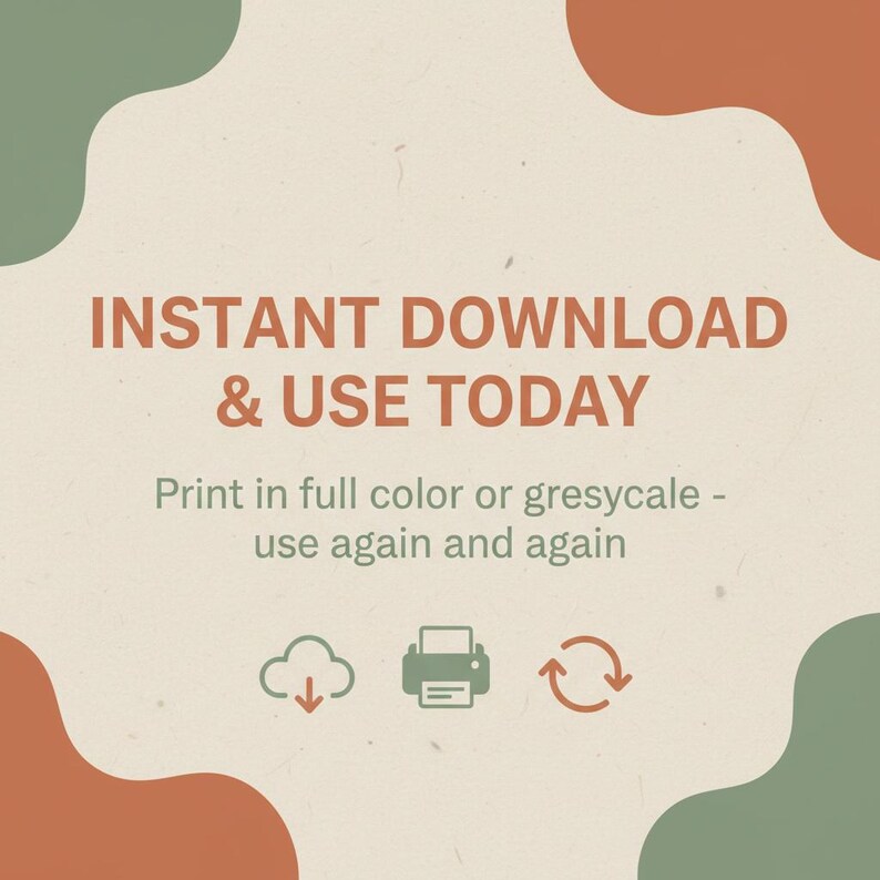 May include: A digital download graphic with the text "INSTANT DOWNLOAD & USE TODAY" in a warm brown font. The image includes icons of a cloud, printer, and recycle symbol, with a beige and green background.