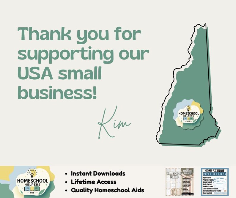 May include: An image with text that reads, "Thank you for supporting our USA small business!" and the signature "Kim." A green outline of a state is on the right. The image also includes the Homeschool Helpers logo and text that says "Instant Downloads, Lifetime Access, Quality Homeschool Aids."