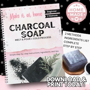 Puede incluir: Un libro encuadernado en espiral titulado "Make it at Home Charcoal Soap" con instrucciones para dos métodos. La portada es rosa y blanca con una pastilla de jabón de carbón y ingredientes. El texto "Download & Print Today!" está en la parte inferior.