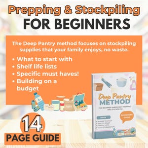 May include: An orange and white graphic with the text "Prepping & Stockpiling FOR BEGINNERS." The image includes a book titled "Deep Pantry Method" and a "14 PAGE GUIDE" graphic. The book cover has illustrations of food and supplies.