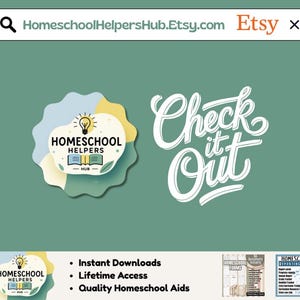 May include: A teal background features the text "HomeschoolHelpersHub.Etsy.com Etsy x". The image includes a logo with the words "Homeschool Helpers Hub" and the phrase "Check it Out" in white script. Additional text includes "Instant Downloads", "Lifetime Access", and "Quality Homeschool Aids".