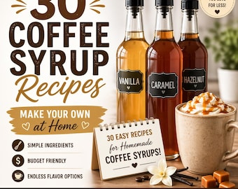 30 Homemade Coffee Syrup Recipes DIY Coffee Syrup Flavors Make Your Own at Home Easy Printable PDF